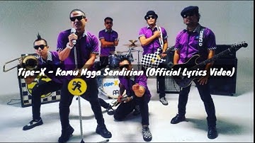 Tipe-X - Kamu Ngga Sendirian (Official Lyrics Video)