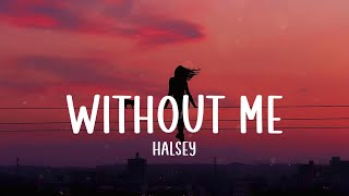 Without Me - Halsey (Lyrics)