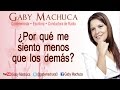 ¿Por Qué Me Siento Menos Que Los Demás? Con Gaby Machuca