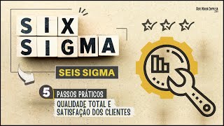 SEIS SIGMA O QUE É (SIX SIGMA) em 05 Passos Práticos