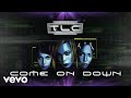 TLC - Come On Down (Official Audio)