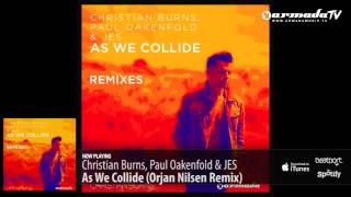 Christian Burns, Paul Oakenfold & Jes - As We Collide (Orjan Nilsen Remix)