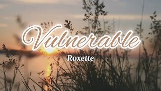 Vulnerable - Roxette (Lyrics)