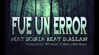 Video thumbnail of "Mat Soria ft. D.allan - Fue un error"
