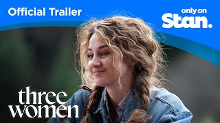 Official Trailer | Three Women | A Stan Exclusive Series.