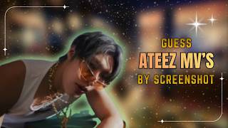 Guess ATEEZ MV from Screenshot ✨| Quiz Special |