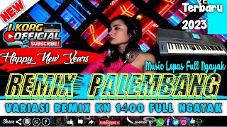 REMIX PALEMBANG FULL NGAYAK - SPESIAL TAHUN BARU 2023  VARIASI  MUSIC LEPAS