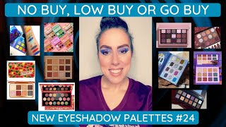 No Buy, Low Buy or Go Buy - New Eyeshadow Palettes 24