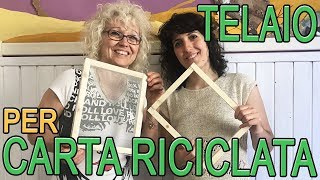 Come fare il TELAIO PER CARTA RICICLATA - Tutorial - Arte Green 