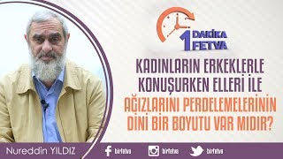 Kadınların erkeklerle konuşurken elleri ile ağızlarını perdelemelerinin dini bir boyutu var mıdır?