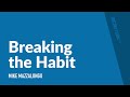 Breaking Bad Habits | Mike Mazzalongo | BibleTalk.tv