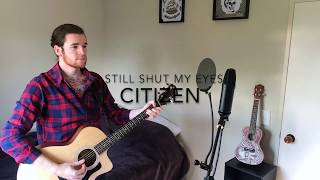 Citizen - I Still Shut My Eyes (acoustic)