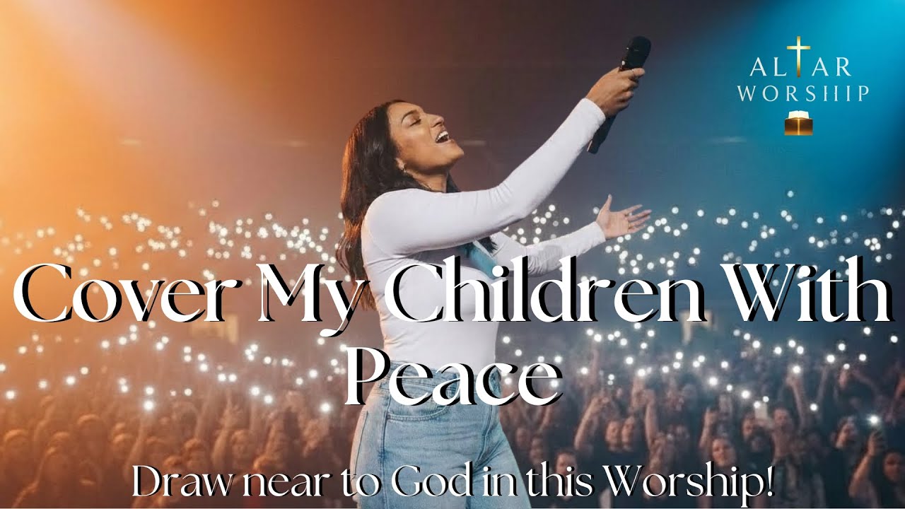 Cover My Children With Peace | Worship for Rest | Song Gospel 2026