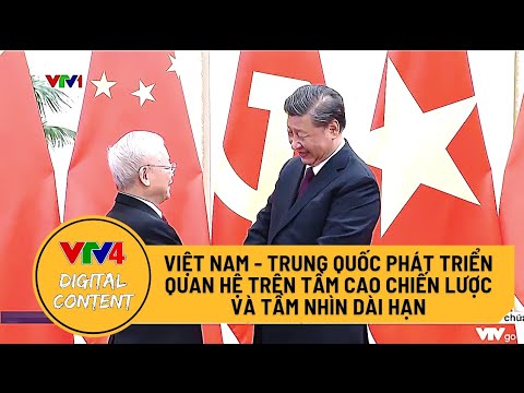 Video Việt Nam - Trung Quốc phát triển quan hệ trên tầm cao... - youtube