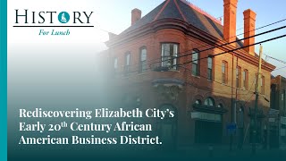 Rediscovering Elizabeth City's Early 20th Century African American Business District