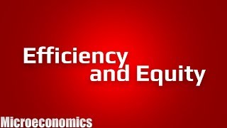 Competitive Markets and Efficiency - Efficiency and Equity (3/4) | Principles of Microeconomics