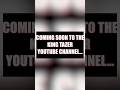 UP NEXT ON KING TAZER