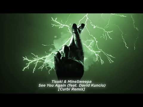 Watch Tisoki & MineSweepa - See You Again (feat. David Kuncio) (Curbi Remix) on YouTube