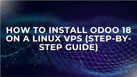 How to Install Odoo 18 on a Linux VPS (Step-by-Step Guide)