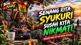 SENANG KITA SYUKURI SUSAH KITA NIKMATI BY  ZAY MUSIK OFFICIAL , REGGAE TERBAIK TIKTOK VIRAL 2026 !