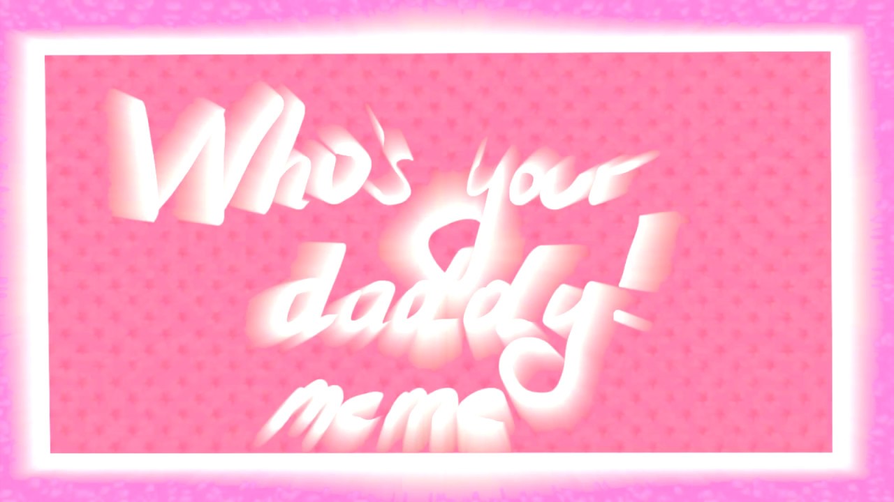 WHOS YOUR DADDY MEME (Tori)(EddsWorld) - YouTube
