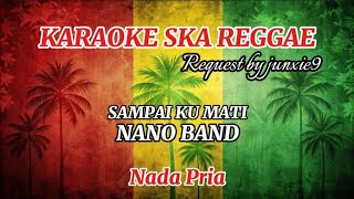 Karaoke ska reggae🎺Nano band - Sampai ku mati