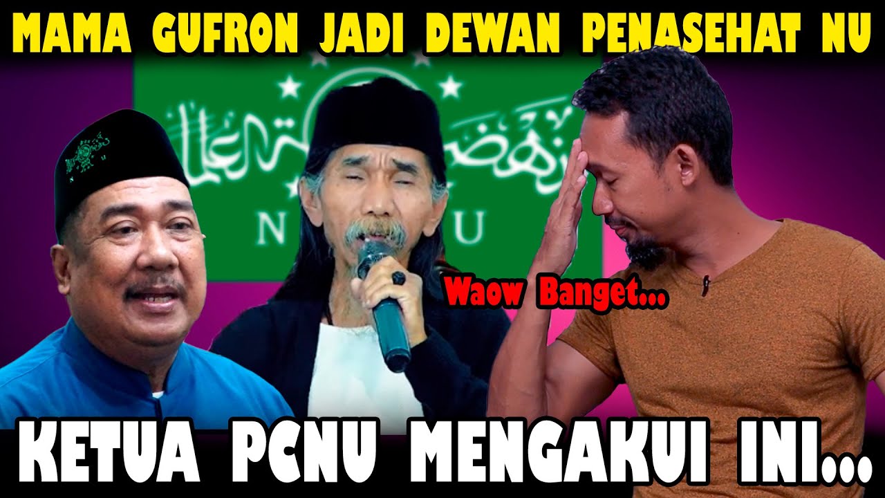 innalillahi.. Ternyata Mama Gufron Jadi Dewan Penasehat dI NU.!! Ini Pengakuan Ketua Umum PCNU..