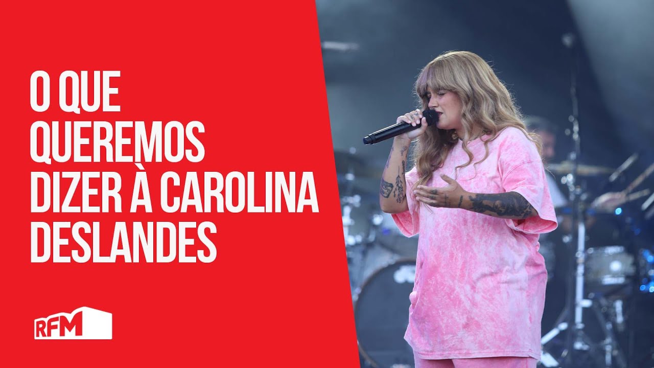 O que queremos dizer à Carolina Deslandes - RFM - YouTube