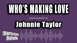Johnnie Taylor - Who's Making Love (Karaoke Version)