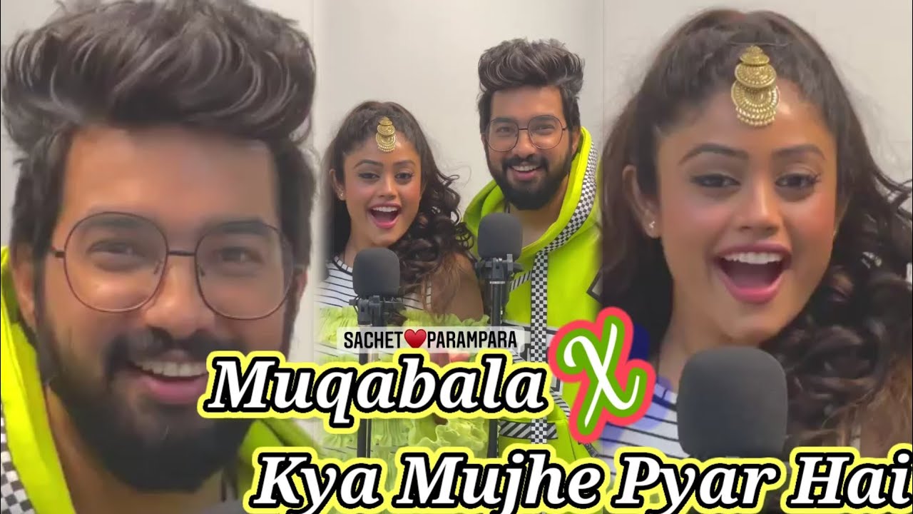 Muqabala X Kya Mujhe Pyar Hai ft. Sachet Tandon and Parampara