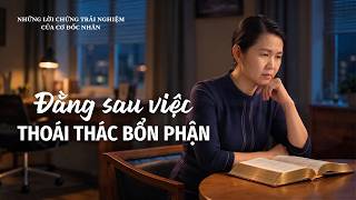 Những Lời chứng Trải nghiệm của Cơ Đốc nhân, Tập 645: Đằng sau việc thoái thác bổn phận