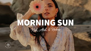 NSH, Atch & Hobes - Morning Sun (Lyrics)
