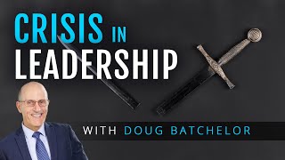 "Crisis of Leadership" with Doug Batchelor