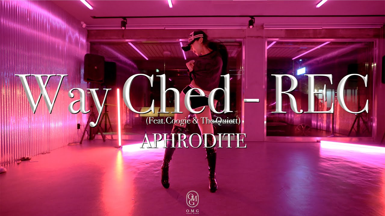 APHRODITE Choreography / Way Ched - REC (Feat.Coogie & The Quiett)