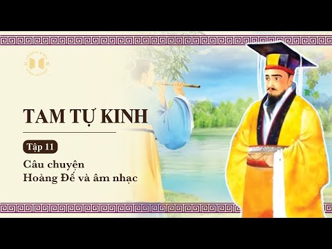 Video Tam Tự Kinh - Tập 11 | Câu chuyện Hoàng Đế và âm nhạc - youtube