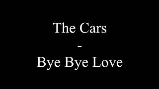 The Cars - Bye Bye Love (Lyrics)