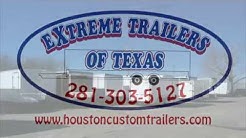 Trailer Sales in Houston ~ Extreme Trailers of Texas ~ Custom Trailer Sales in Texas