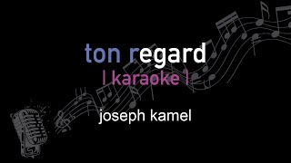| karaoke | joseph kamel | ton regard
