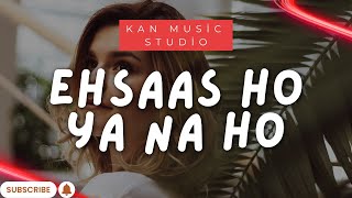 Ehsaas Ho Ya Na Ho (MP3) | Evergreen Hindi Romantic Song | Old Is Gold Bollywood Classic