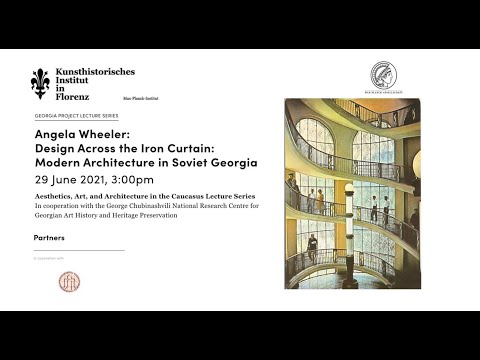 Angela Wheeler: Design Across the Iron Curtain: Modern Architecture in Soviet Georgia