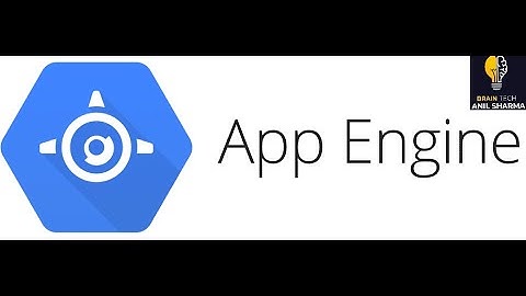 App Engine | Application on cloud | GCP Tutorial | Google cloud training | BRAIN TECH