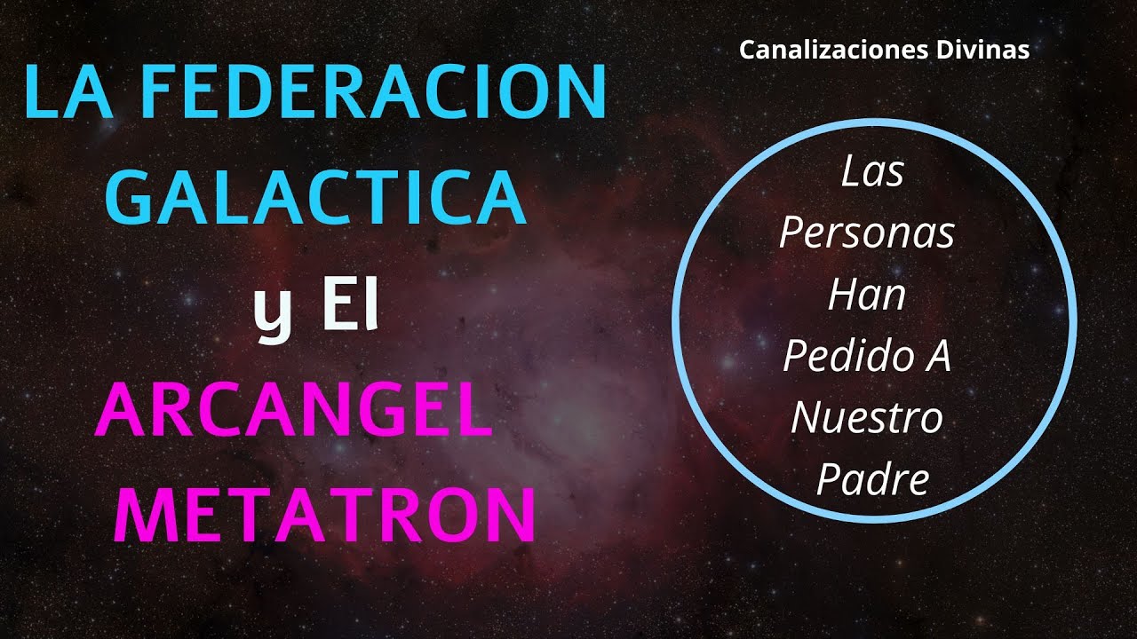Federacion Galactica Las Personas Han Pedido A Nuestro Padre - YouTube