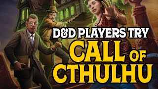 D&D Players Try Call of Cthulhu!