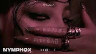 How BAD can a GOOD GIRL get | A Baddie Playlist