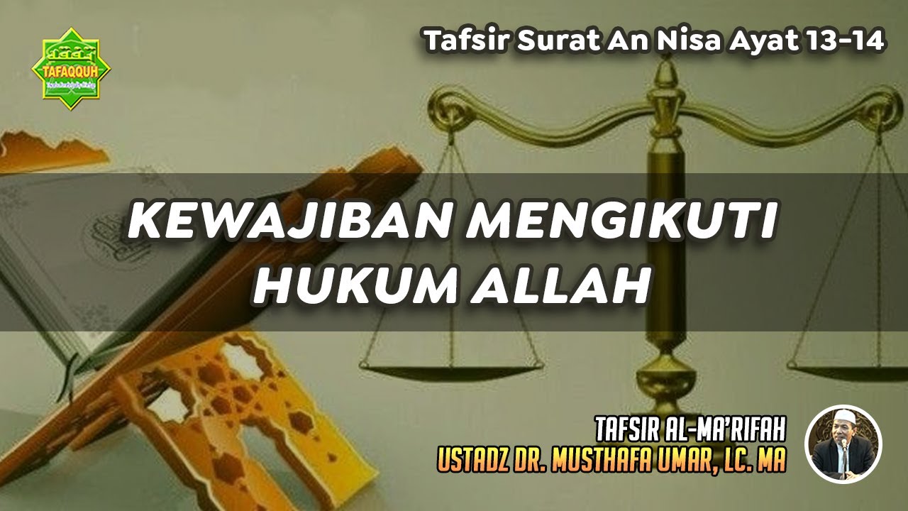 TAFSIR SURAT AN NISA AYAT 13-14 | Ustadz Dr. Musthafa Umar, Lc., MA