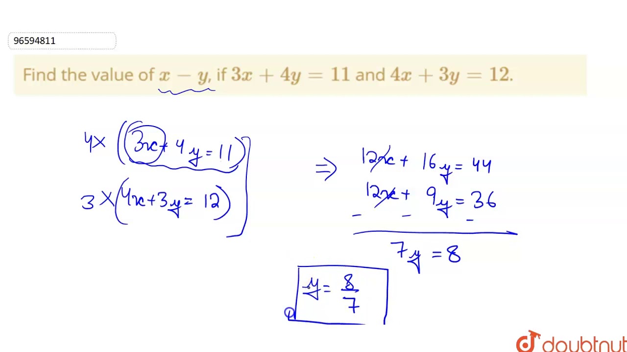 Find The Value Of X Y If 3x 4y 11 And 4x 3y 12 Youtube