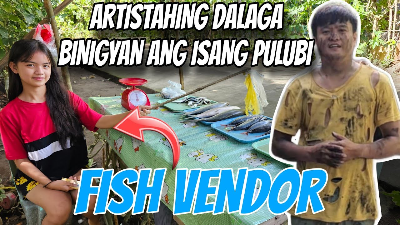 PART 1 | ARTISTAHING DALAGA ISANG FISH VENDOR BINIGYAN ANG ISANG PULUBI NG ISDA!