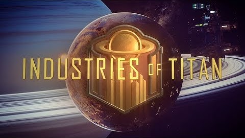 Industries of Titan Gameplay - Opening Tutorial
