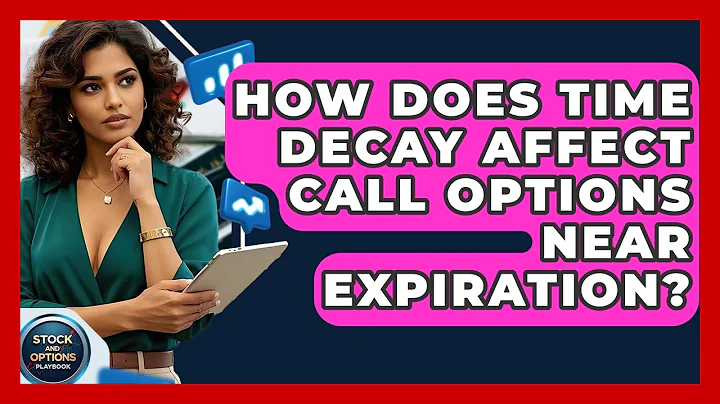 How Does Time Decay Affect Call Options Near Expiration? - Stock and Options Playbook