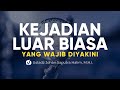 Kejadian Luar Biasa yang Wajib Diyakini - Ustadz Johan Saputra Halim, M.H.I. - Ceramah Agama